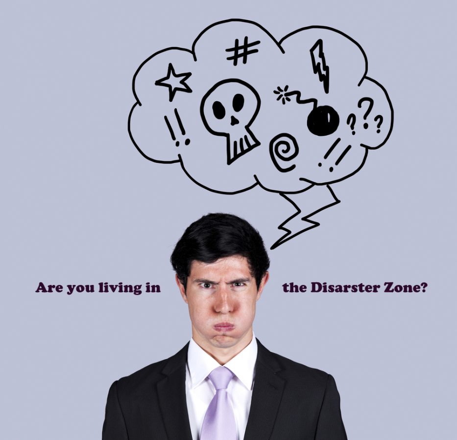 Are you living in the disaster zone of your mind?